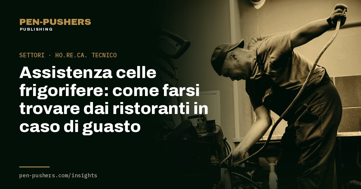 Assistenza celle frigorifere: come farsi trovare dai ristoranti in caso di guasto