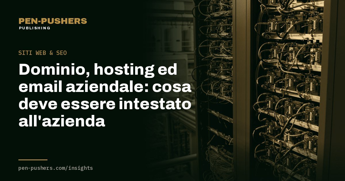 Dominio, hosting ed email aziendale: cosa deve essere intestato all'azienda