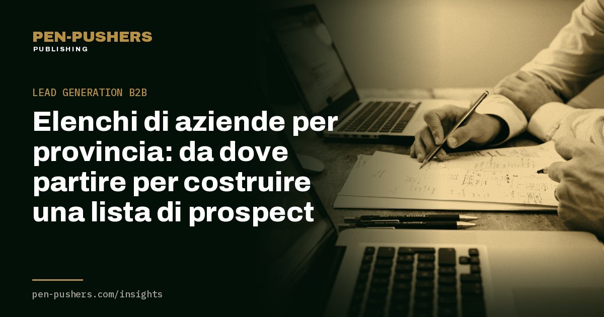 Elenchi di aziende per provincia: da dove partire per costruire una lista di prospect