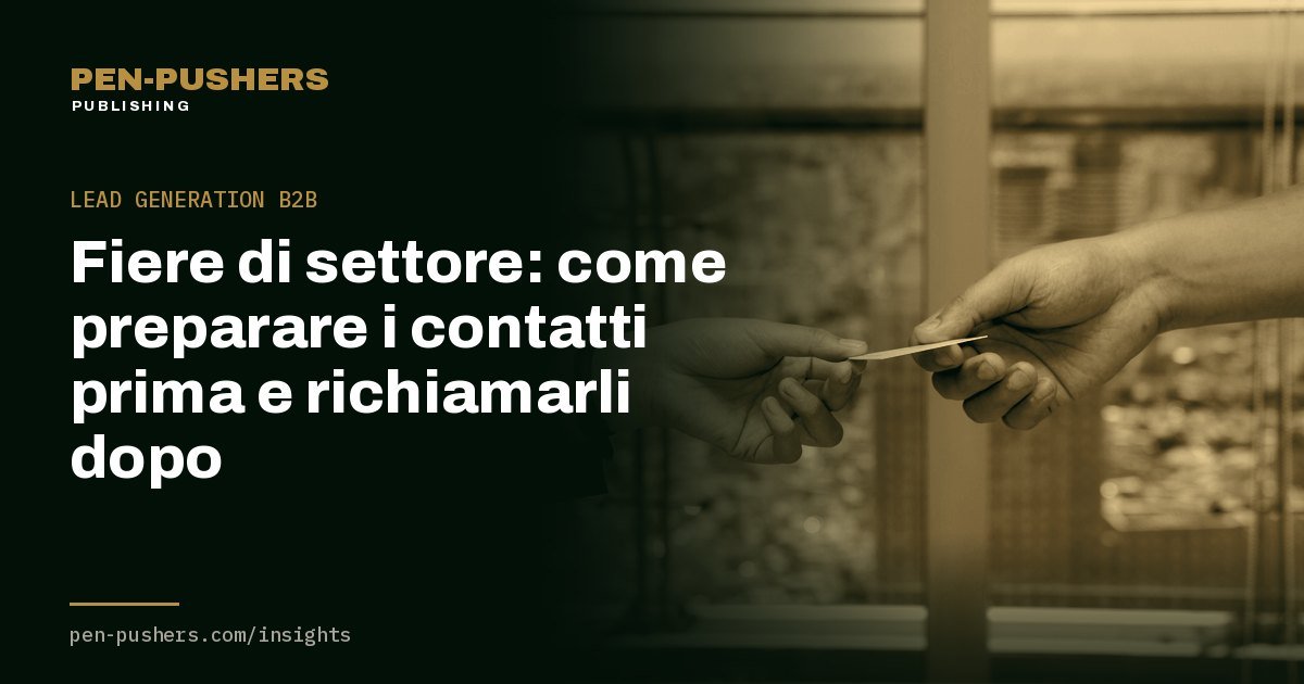 Fiere di settore: come preparare i contatti prima e richiamarli dopo