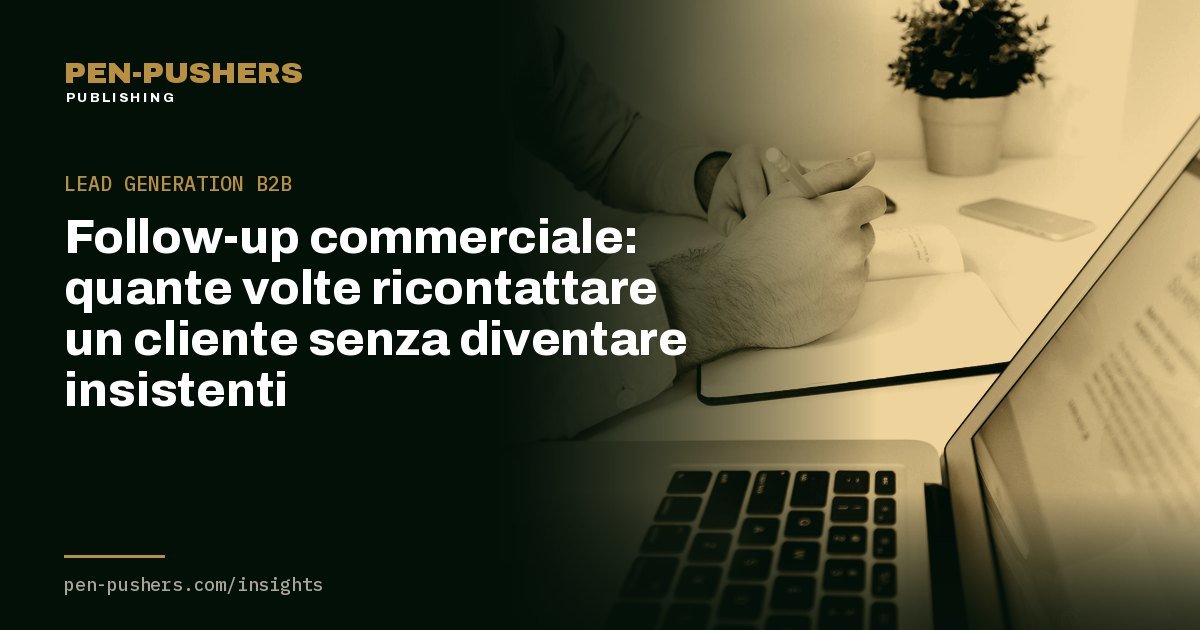 Follow-up commerciale: quante volte ricontattare un cliente senza diventare insistenti