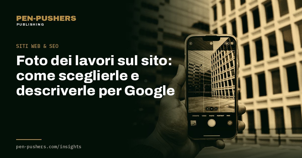 Foto dei lavori sul sito: come sceglierle e descriverle per Google