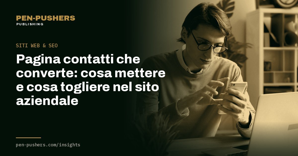 Pagina contatti che converte: cosa mettere e cosa togliere nel sito aziendale