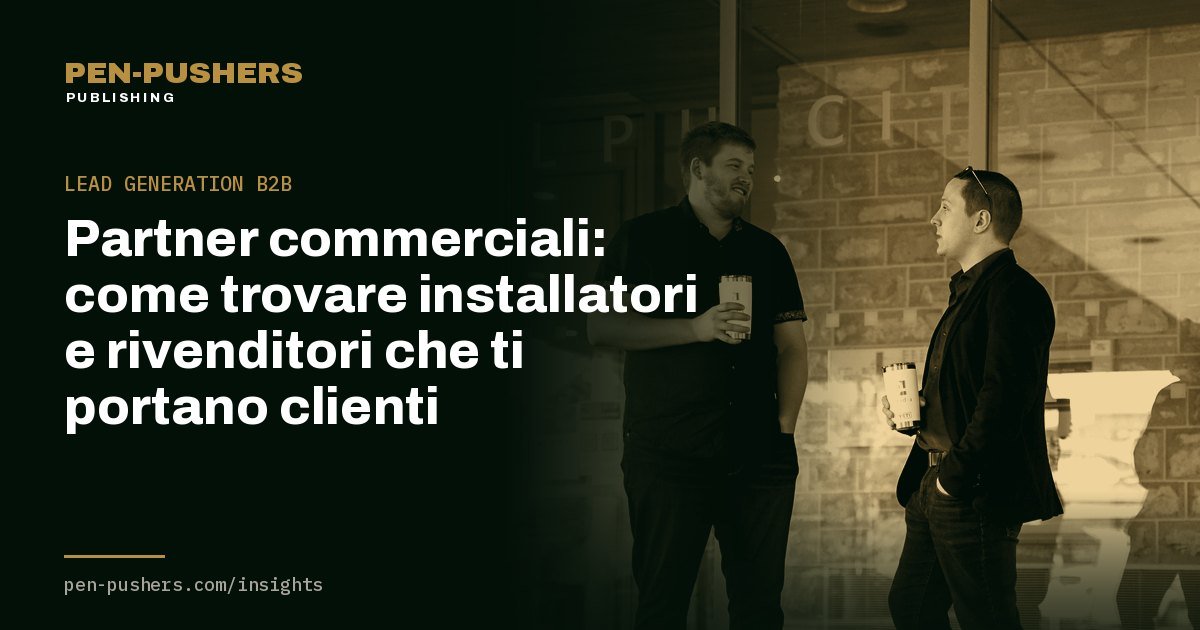 Partner commerciali: come trovare installatori e rivenditori che ti portano clienti