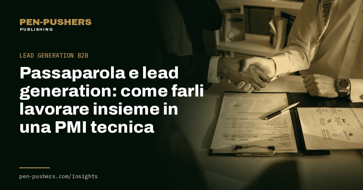 Passaparola e lead generation: come farli lavorare insieme in una PMI tecnica