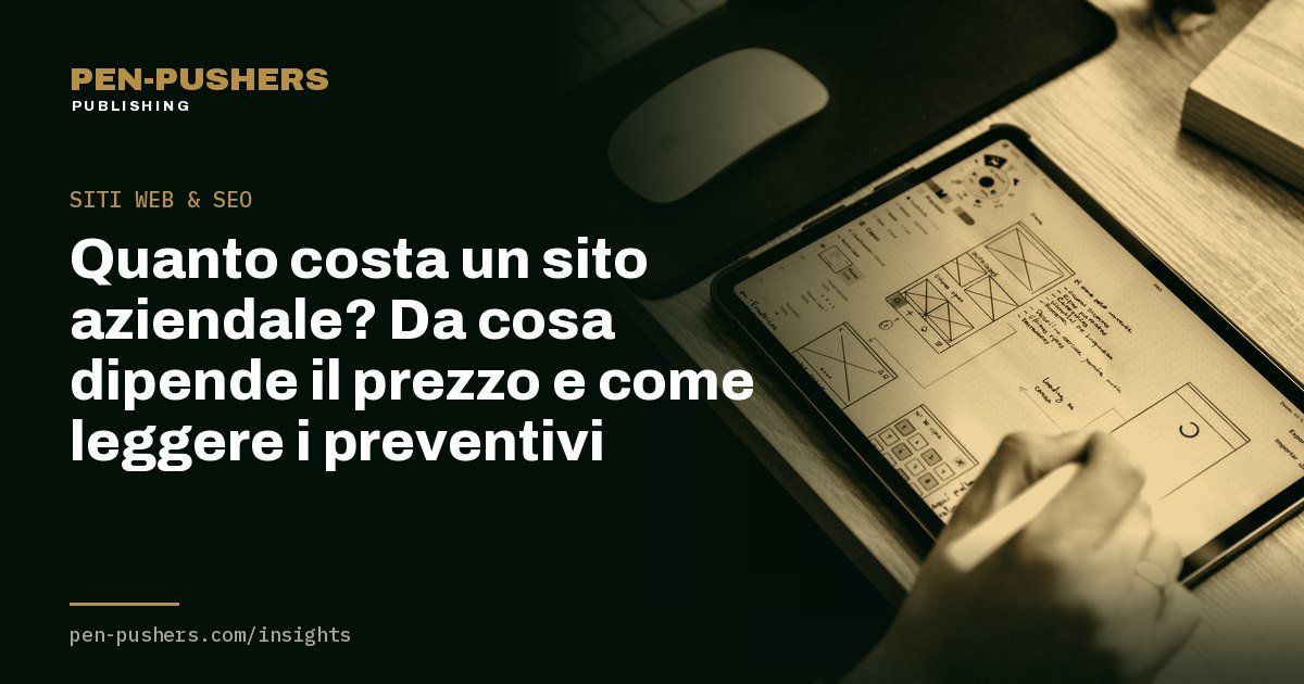 Quanto costa un sito aziendale? Da cosa dipende il prezzo e come leggere i preventivi