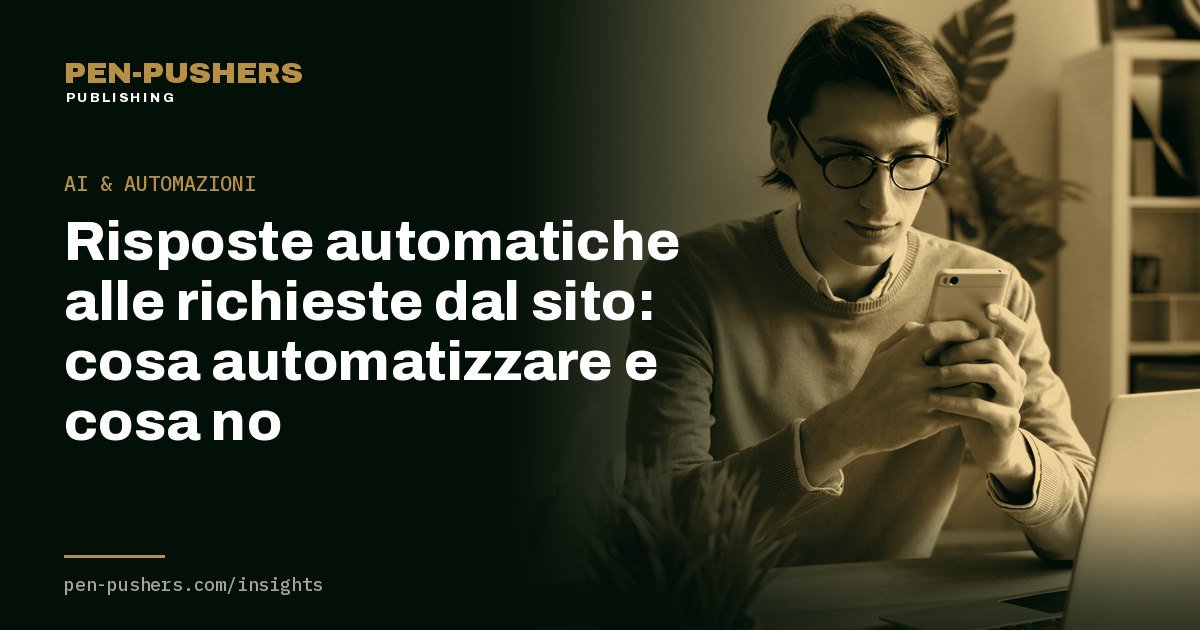 Risposte automatiche alle richieste dal sito: cosa automatizzare e cosa no