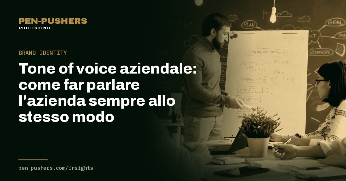 Tone of voice aziendale: come far parlare l'azienda sempre allo stesso modo